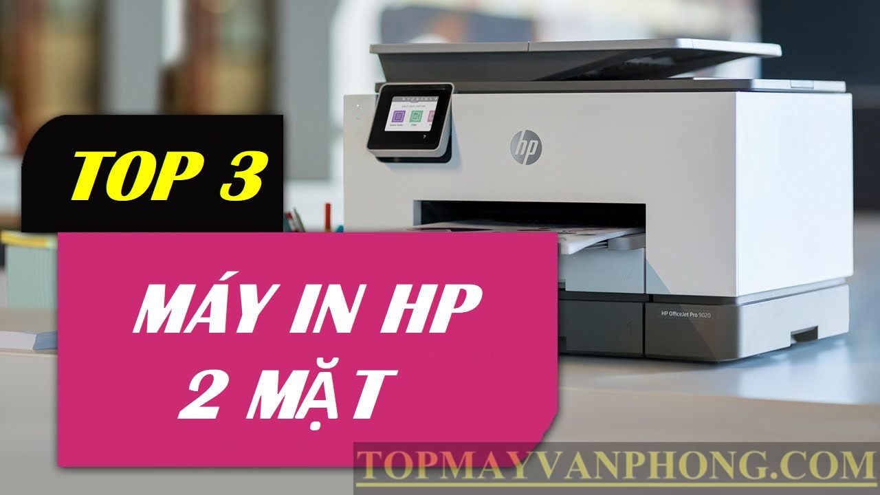 Top 3 máy in HP 2 mặt đáng mua nhất hiện nay (Update 2025)